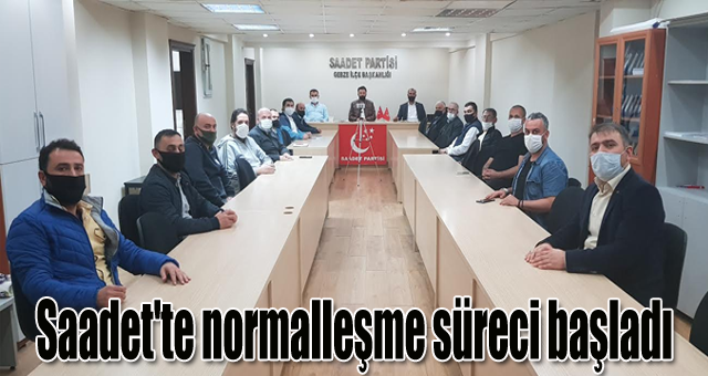 Saadet'te normalleşme süreci başladı