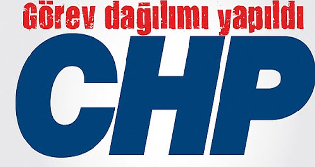 CHP'de görev dağılımı tamamlandı