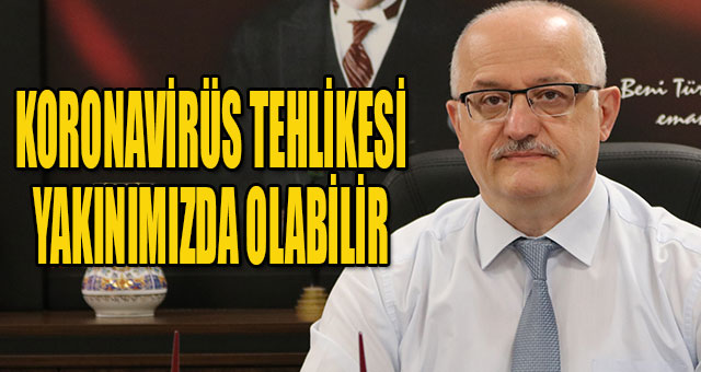 KORONAVİRÜS TEHLİKESİ YAKINIMIZDA OLABİLİR