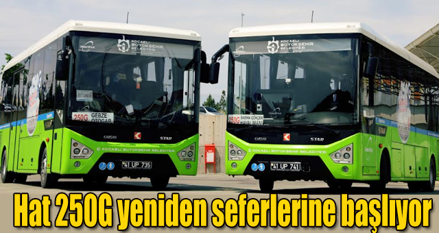 Hat 250G yeniden seferlerine başlıyor