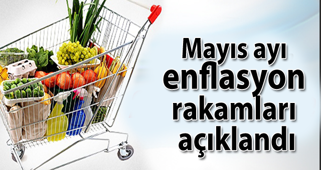 Mayıs ayı enflasyon rakamları açıklandı