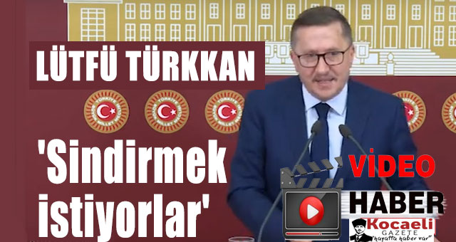 Türkkan, 'Sindirmek istiyorlar'