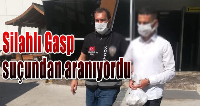 Gasp suçundan aranıyordu