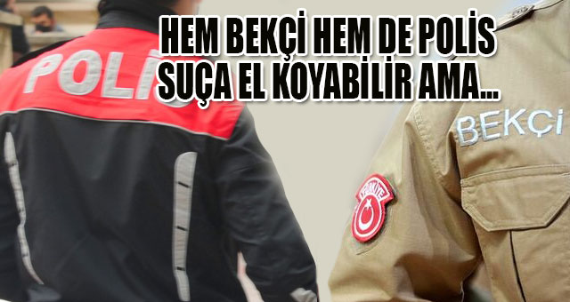 İçişleri Bakanlığı Polis ve Bekçilerin görev tanımlarını açıkladı