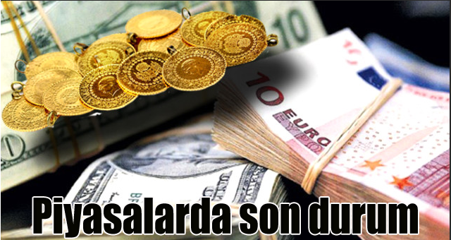 Piyasalarda son durum