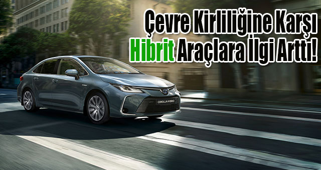 Çevre Kirliliğine Karşı Hibrit Araçlara İlgi Arttı!