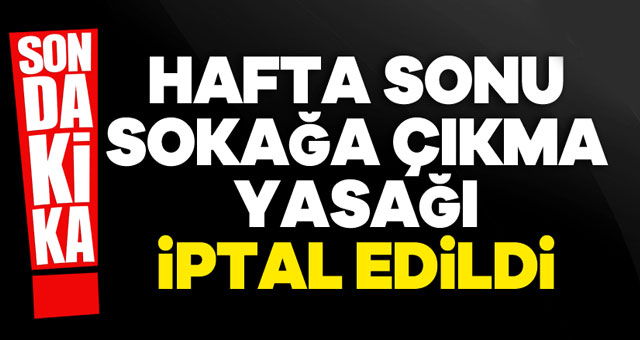 Sokağa çıkma yasağı iptal edildi