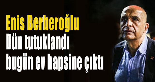 Dün tutuklandı bugün ev hapsine çıktı