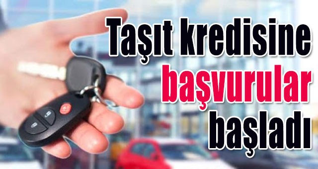 Taşıt kredisine başvurular başladı