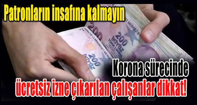 Patronların insafına kalmayın