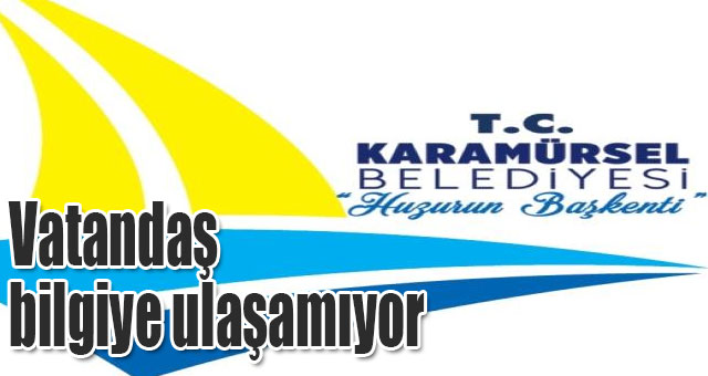 Karamürsel Belediyesi vatandaşa bilgi vermiyor