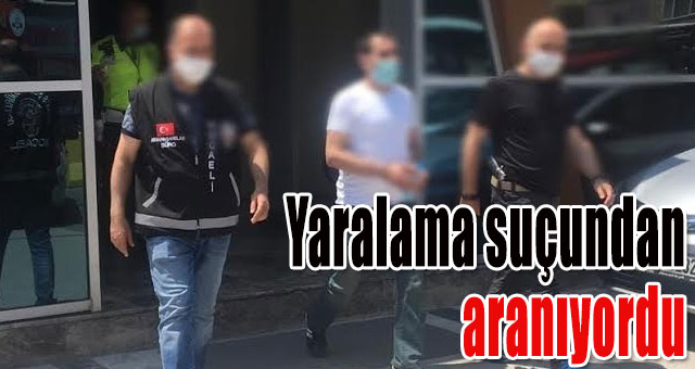 Yaralama suçundan aranıyordu