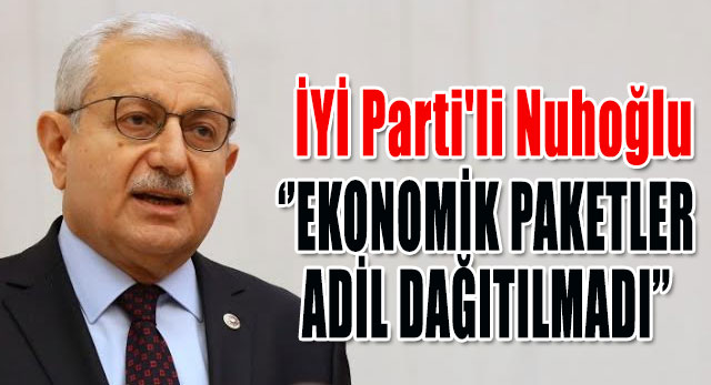 EKONOMİK PAKETLER ADİL DAĞITILMADI