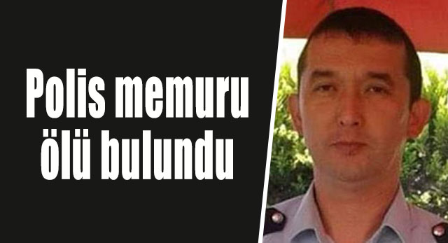 Polis memuru ölü bulundu