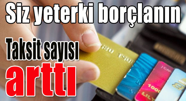 Siz yeterki borçlanın