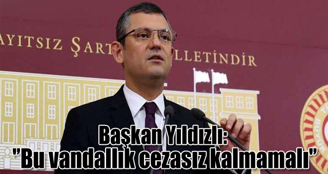 Başkan Yıldızlı: 'Bu vandallık cezasız kalmamalı'