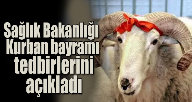Sağlık bakanlığı Kurban bayramı tedbirlerini açıkladı