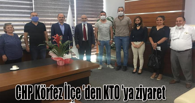 CHP Körfez İlçe ’den KTO ’ya ziyaret