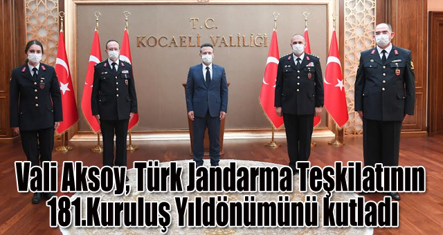 Vali Aksoy, Türk Jandarma Teşkilatının 181.Kuruluş Yıldönümünü kutladı