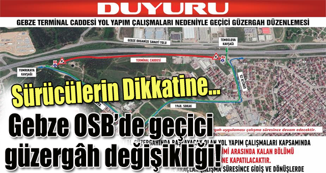 Sürücülerin dikkatine... Gebze OSB’de geçici güzergâh değişikliği