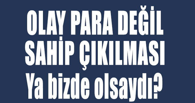 Olayı değil sonuçlarını görmek gerek