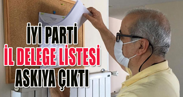 İYİ PARTİ İL DELEGE LİSTESİ ASKIDA