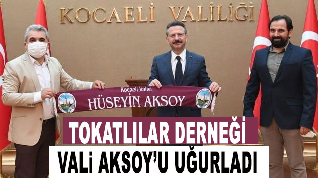 Kocaeli Tokatlılar Derneği’nden vali Aksoy'a veda ziyareti