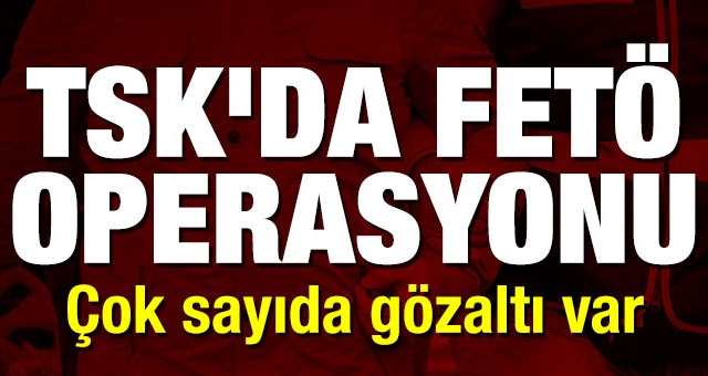 56 ilde  FETÖ operasyonu