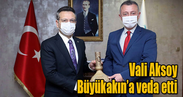 Vali Aksoy,Büyükakın’a veda etti