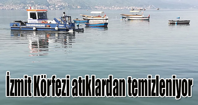 İzmit Körfezi atıklardan temizleniyor