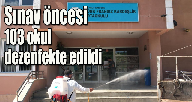Sınav öncesi 103 okul dezenfekte edildi