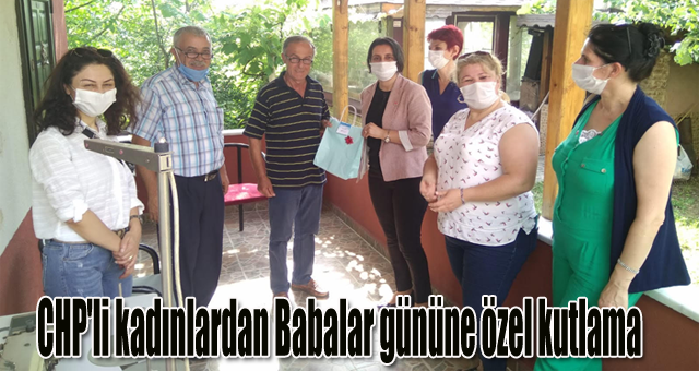 CHP'li kadınlardan Babalar gününe özel kutlama 