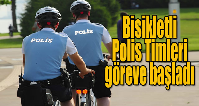 Bisikletli polisler göreve başladı
