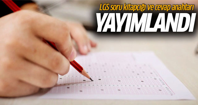 LGS soru kitapçığı ve cevap anahtarı yayımlandı