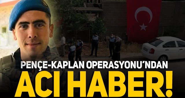 Pençe-Kaplan operasonundan acı haber