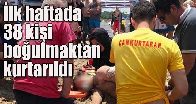 İlk haftada  38 kişi boğulmaktan kurtarıldı 