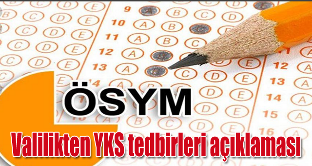 Valilikten YKS tedbirleri açıklaması