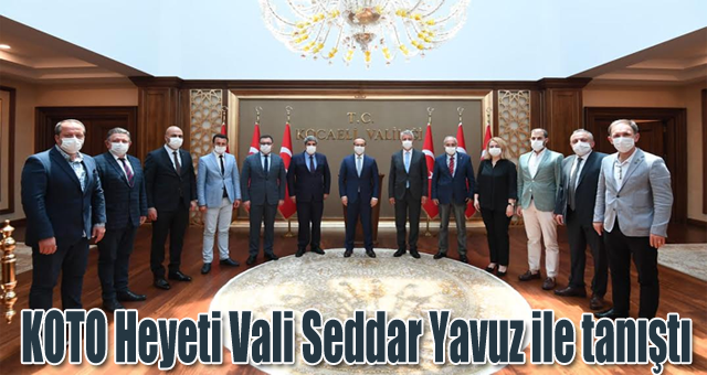 KOTO'dan Vali Yavuz'a hayırlı olsun ziyareti