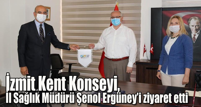 İzmit Kent Konseyi,İl Sağlık Müdürü Şenol Ergüney’i ziyaret etti