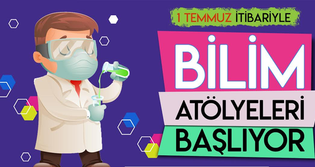 Bilim atölyeleri 1 Temmuz’da başlıyor