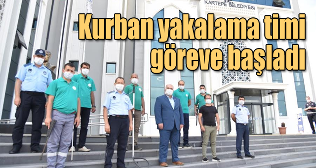 Kurban yakalama timi göreve başladı