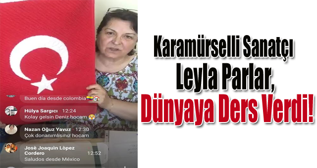 Karamürselli sanatçı Leyla Parlar Dünyaya ders verdi!