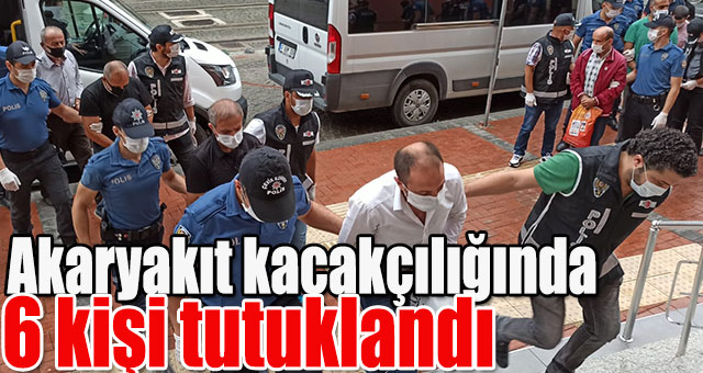 Akaryakıt kaçakçılığında 6 tutuklu