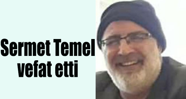 Sermet Temel vefat etti