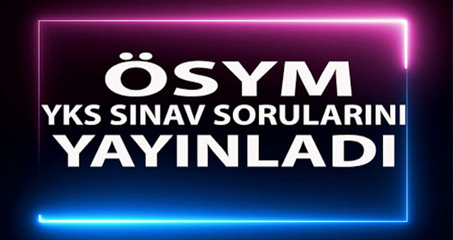 YKS sınav sorularını yayımladı