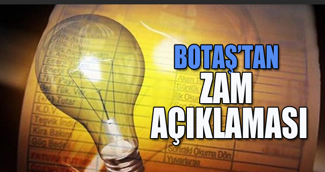 BOTAŞ'tan zam açıklaması 