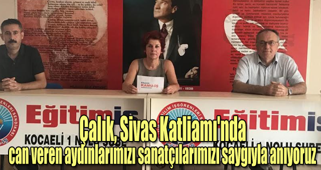  Çalık, Sivas Katliamı'nda can veren aydınlarımızı sanatçılarımızı saygıyla anıyoruz