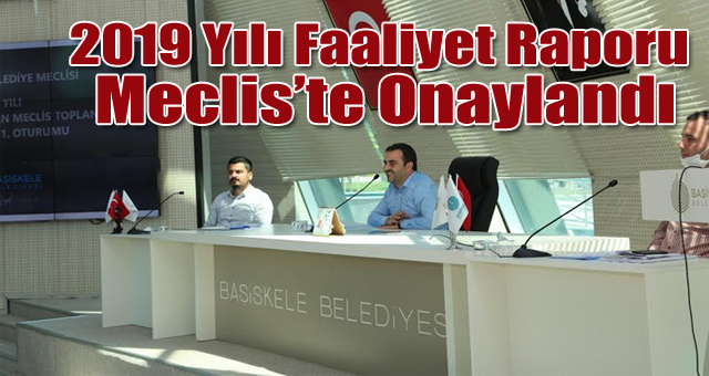  Başiskele belediyesi'nin 2019 Yılı Faaliyet Raporu Meclis’te Onaylandı