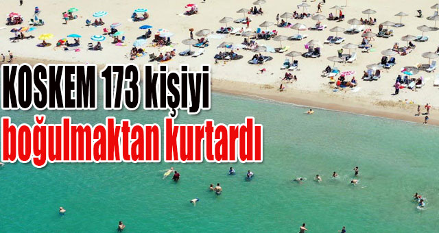 KOSKEM 173 kişiyi boğulmaktan kurtardı