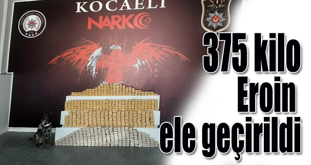 375 kilo Eroin ele geçirildi